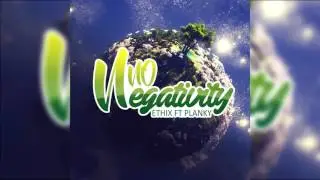 NO NEGATIVITY - ETHIX X PLANKY