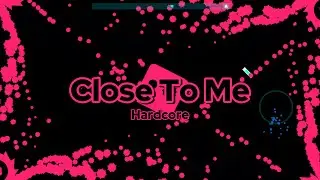 Close To Me [Hardcore] (Just Shapes And Beats)