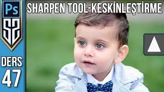 47: Photoshop Sharpen Tool | Keskinleştime Aracı Nasıl Kullanılır | Photoshop Dersleri Eğitim Seti