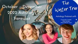 Water Trio taking you through the Astrology of the end of 2022