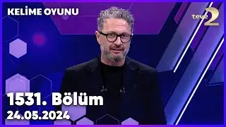 Kelime Oyunu 1531. Bölüm 24.05.2024 FULL BÖLÜM İZLE