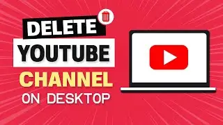 How to Delete YouTube Channel (Desktop)