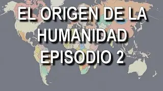 El origen de la humanidad y cómo se formaron los pueblos y etnias del planeta. Episodio 2