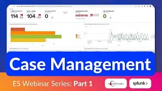 Case Management for Splunk Enterprise Security Explained—Bite-Size Webinar Series (Part 1)