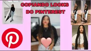 RECRIANDO LOOKS DO PINTEREST