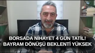 Borsa Bayrama %7 Yukarıda Girdi ama YETMEDİ! 