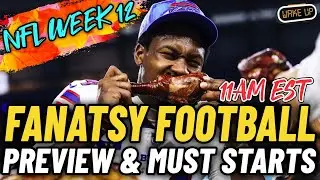 Fantasy Football Week 12 Preview & Must Starts | Wake Up Thanksgiving Special
