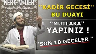 KADİR GECESİ BU DUAYI MUTLAKA YAPINIZ ! SON 10 GECELER BU FIRSAT KAÇMAZ ! / Hafız Abdullah Gürbüz /