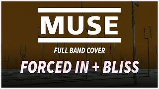 Muse - Forced In + Bliss | Full Band Cover | ft 