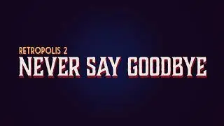 Retropolis 2: Never Say Goodbye - Teaser Trailer