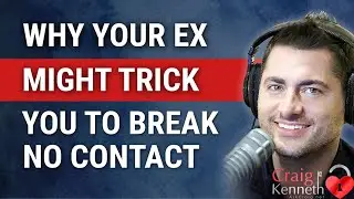 Why Your Ex Might Trick You To Break No Contact