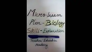 Micro-lesson Plan | Skill- Explanation | Subject: Biology