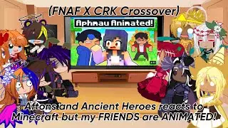 Aftons and Ancient Heroes reacts to Minecraft but my FRIENDS are ANIMATED! ||Aphmau Reaction||