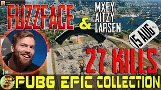 FuzzFace, mxey, Larsen, Aitzy | 27 kills | PUBG EPIC Collection