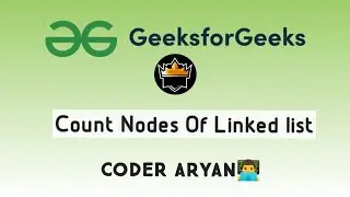Count Nodes of Linked List | GFG | Coder Aryan