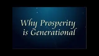Why Prosperity is Generational