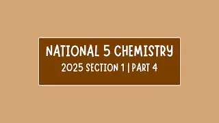 NATIONAL 5 CHEMISTRY 2025 PAST QUESTION(SECTION 1) WALK THROUGH. PART 4