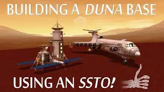 Building a Single-Launch Duna Base Using an SSTO! - KSP
