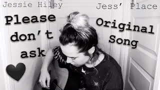 Please Don't Ask - Jessie Hiley (Original Song)