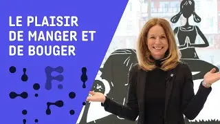 Le plaisir de manger et de bouger