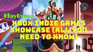 PlayBytes | Xbox Indie Games Showcase (All you need to know)