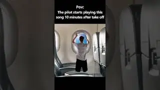 When the pilot plays this song...