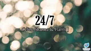 24/7 - Celina Sharma & Harris J Lyrics