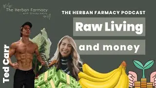 Raw Living & Making Money with Ted Carr
