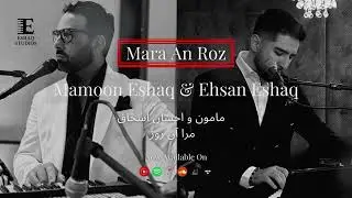 Mamoon Eshaq And Ehsan Eshaq - Mara An Roz Majlesi (Official Release) 2024