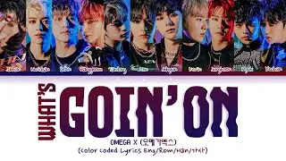 OMEGA X (오메가엑스)- WHAT’S GOIN’ ON -[ColorCoded/Han/Rom/Eng/가사Lyrics]