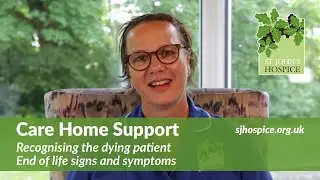 Recognising the dying patient & End of life signs and symptoms - Care Home Support