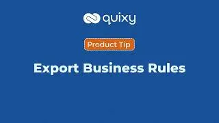 Export Business Rules | Quixy tips #3