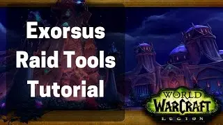 How To: Exorsus Raid Tools Wow Legion