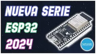 SERIE ESP32 #0: Nueva Serie Esp32 2024 - Esp32 Starter Kit