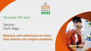 Gavin Biggs - Mystery and adventure in class: how stories can inspire students.