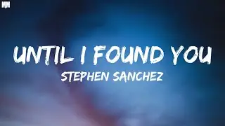 Stephen Sanchez - Until I Found You (Lyrics) |