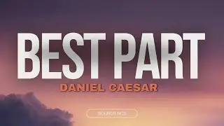 H.E.R. - Best Part (Lyrics) Ft. Daniel Caesar