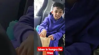 Ishanis hungry for crispy FRIES. 🍟