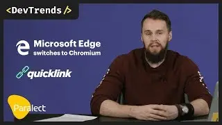DevTrends #41: Microsoft Edge switches to Chromium, quicklink