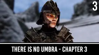 Skyrim Mods: There Is No Umbra | Chapter 3 - Part 3