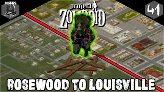PROJECT ZOMBOID | ROSEWOOD TO LOUISVILLE | PART 41