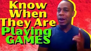 How to know when someone is playing games (Turning the tables)