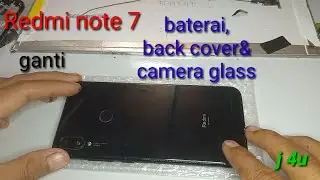 Redmi note 7 ganti baterai,backcover&camera glass