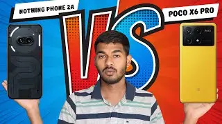 nothing phone 2a vs poco x6 pro full comparison🔥which one best for you?
