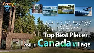 Canada Village Crazy Best Places