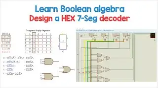 LEARN BOOLEAN ALGEBRA! whilst designing and building a hexadecimal 7-segment decoder using Proteus