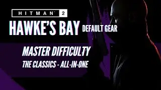 HITMAN 2 - Hawke's Bay - Master Silent Assassin/Sniper Assassin/Suit Only - Default Gear