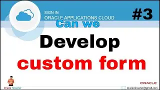 Oracle Fusion 3: How to develop custom form and where to deploy in Oracle fusion