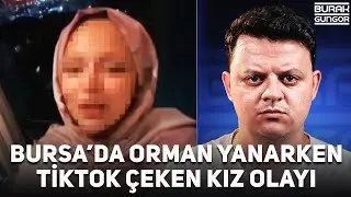 The Incident of the Girl Who Recorded a TikTok with a Song During the Bursa Fire (YUH ARTIK)