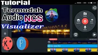 TUTORIAL How to Make NCS Music Audio Visualizer Videos at KINEMASTER